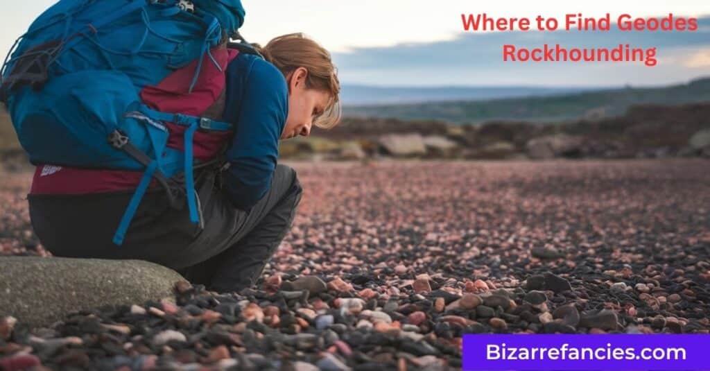 Where to Find Geodes Rockhounding