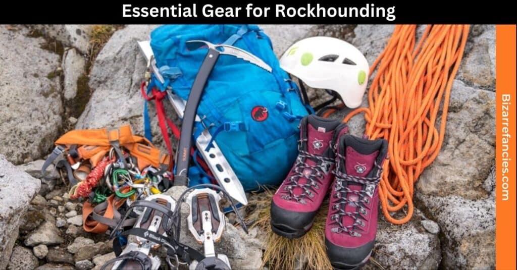 Essential Gear for Rockhounding